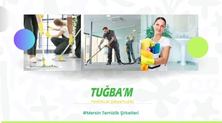 Mersin Temizlik Şirketleri – Temizlikte Profesyonel Çözümler